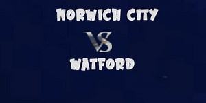 Norwich City vs Watford ~ Highlights & Goals