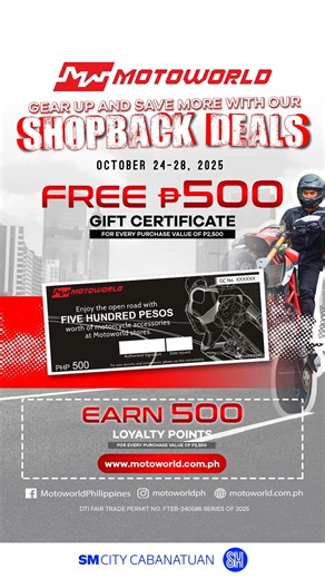 🔥 Gear up and save more, riders! 🔥 Motoworld Shopback Deals are here! 🏍️💨 From October 24–28, 2025, get a FREE ₱500 Gift Certificate for every ₱2,500 purchase value or earn 500 loyalty points to fuel your next gear upgrade at motoworld.com.ph! 💥 Whether you’re gearing up for your next ride or upgrading your setup, this is your chance to shop smart and ride better. 🧤🪖👢 *** DTI FAIR TRADE PERMIT NO. FTEB-240586 SERIES OF 2025 📍 Level 3 ⏰ 10AM - 9PM #EverythingsHereAtSM #AlwaysMoreFun #Mot