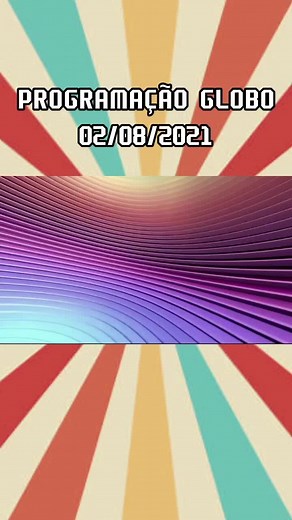 Programação da Globo: 02/08/2021 - TV Globo Internacional e Transformações