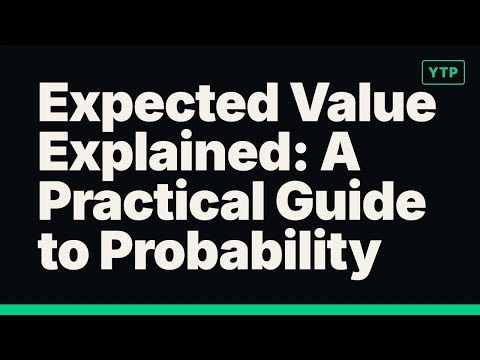 Expected Value Explained: A Practical Guide to Probability