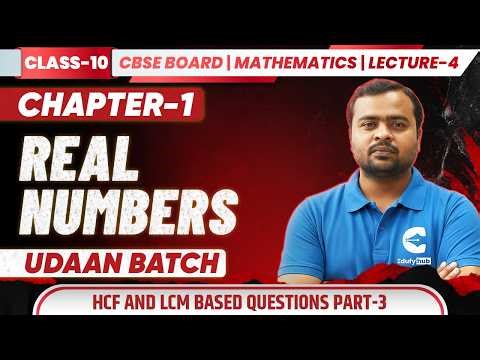 🔥 Class 10 Maths Real Numbers Lecture 4 | HCF & LCM Questions Part-3 | UDAAN Batch CBSE
