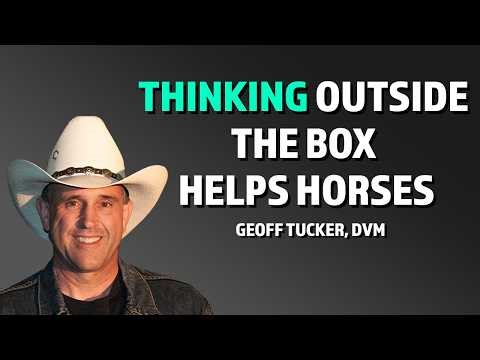 What Is First Principles Thinking and How Does It Apply To Horses? - Geoff Tucker, DVM.