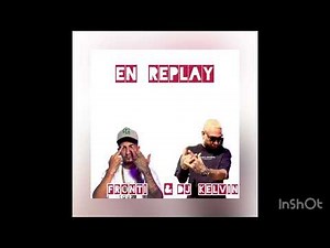 En replay DJ Kelvin El Sacamostro & Fronti