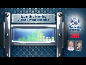The Distribution Download: 3M - Expanding Machine Vision Beyond Robotics (Episode 3)