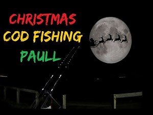 Sea Fishing UK - CHRISTMAS COD FISHING - River Humber - East Coast