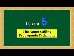 Series 1 Lesson 5: Name-Calling Propaganda Technique