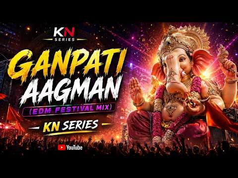 Ganpati Aagman | EDM Festival Mix | KN Series | Ganesh Chaturthi Special | High Devotional Mix 2026