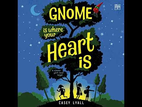 Gnome Is Where Your Heart Is by Casey Lyall | Full Audiobook