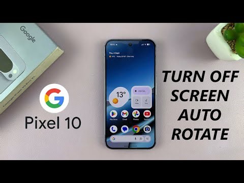 Google Pixel 10 / 10 Pro: How To Turn Off Screen Auto Rotation