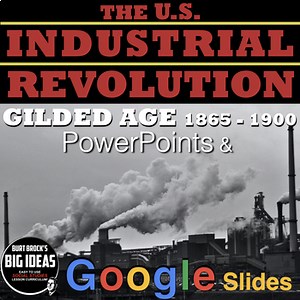 Industrial Revolution/Gilded Age 1865-1900 PowerPoint/Google Slides Guided Notes