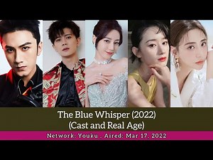The Blue Whisper (Cast and Real Age) | Dilireba, Ren Jia Lun |