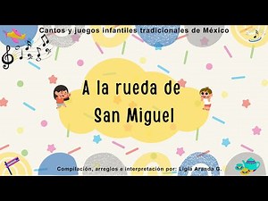 A la rueda de San Miguel. Cantos y juegos infantiles tradicionales de México. Educación Artística.