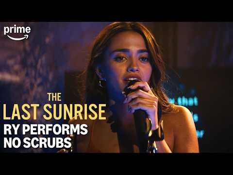 Ry Performs No Scrubs | The Last Sunrise | Prime Video