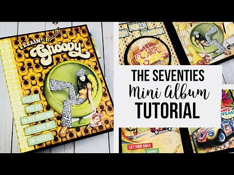 The Seventies Mini Album Tutorial
