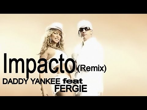 [4K] Daddy Yankee - Impacto (Remix) (feat. Fergie) (Music Video)