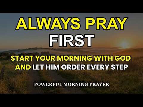 Start Your Morning With God and Let Him Order Every Step | A Powerful Blessed Morning Prayer