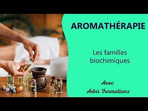 Aromathérapie les familles biochimiques - ADNR Formations
