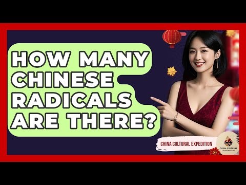 How Many Chinese Radicals Are There? - China Cultural Expedition
