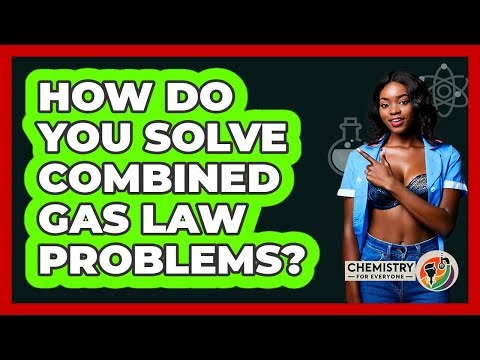How Do You Solve Combined Gas Law Problems? - Chemistry For Everyone