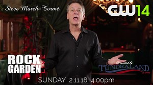 Season premiere of Rock Garden Live presented by Tundraland featuring Steve March-Tormé - Feb.11 at 4:00 on the CW14 | Rock Garden Live