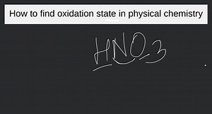 How to find oxidation state in physical chemistry... | Filo