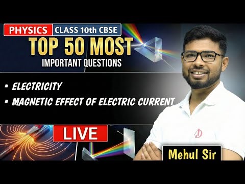 Electricity & Magnetic Effects of Electric Current | Top 50 Imp Questions | Class 10 Phy | Mehul Sir