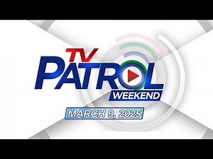 TV Patrol Weekend Livestream | March 9, 2025 Full Episode Replay