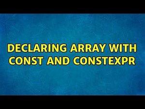 Declaring array with const and constexpr