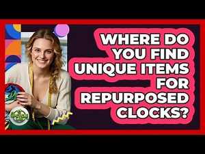Where Do You Find Unique Items For Repurposed Clocks? - The Upcycle Lab