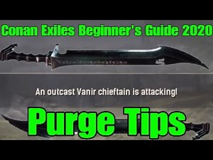Conan Exiles Beginner's Guide 2020 - Purge Tips