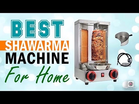5 Best Shawarma Machines For Home (Don't Buy Before Watching This!)