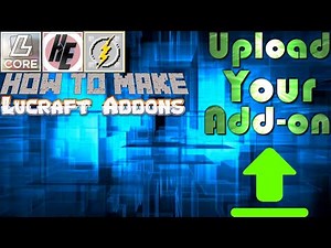 Lucraft Addon "Modding" Tutorial Episode 8 / Uploading Your Addon