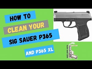 Sig Sauer P365 Cleaning Tutorial