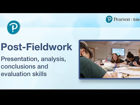 Post-Fieldwork: Presentation, analysis, conclusions and evaluation skills