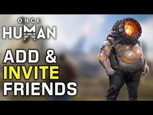 How To Add & Invite Friends To Team In Once Human