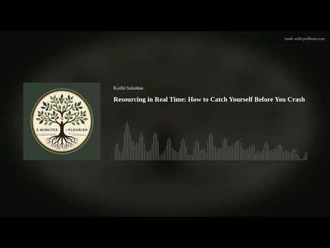 Resourcing in Real Time: How to Catch Yourself Before You Crash