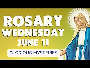 🙏 ROSARY WEDNESDAY 🙏 Holy Rosary TODAY Glorious Mysteries June 11, 2025