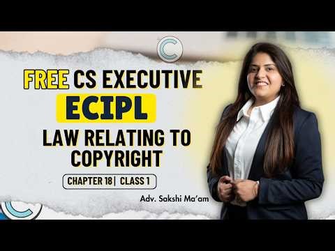 FREE CS Executive | ECIPL |Chapter 18| Law relating to copyright | Class 1 #freeclasses