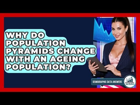 Why Do Population Pyramids Change With An Ageing Population? - Demographic Data Answers