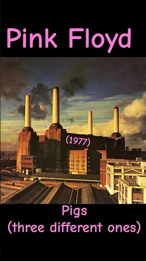 Pink Floyd: Pigs (three different ones) 1977