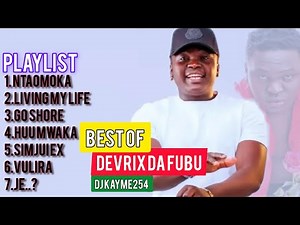 BEST OF DEVRIX DA FUBU (OFFICIAL VIDEO )MIX 2025_NTAOMOKA_HUU MWAKA_GO SHORE_VULIRA -DJ KAYME254