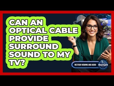 Can An Optical Cable Provide Surround Sound To My TV?