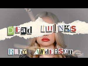 Ruby Anderson - "Dead Things" Official Lyric Video