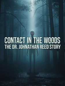 Prime Video: Contact in the Woods: The Dr. Jonathan Reed Story