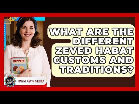 What Are The Different Zeved Habat Customs And Traditions? - Raising Jewish Children