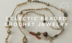 Eclectic Beaded Crochet Jewelry with Robin Dudley Howes - Jeanne Oliver