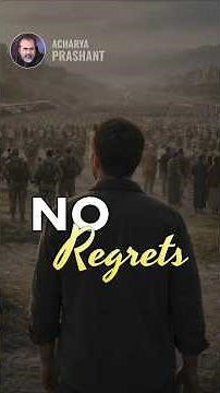 No Regrets || Acharya Prashant