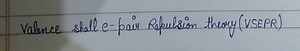 Valence shall e-pair Ropulsion theory (VSEPR)... | Filo