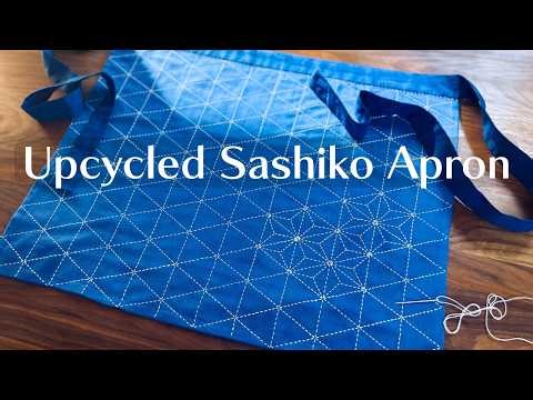 Upcycling Old Cloth into a Beautiful Sashiko Apron