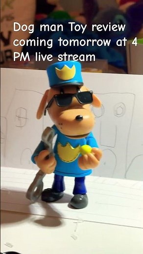 Dog man toy review tomorrow at 4 PM live stream ￼
